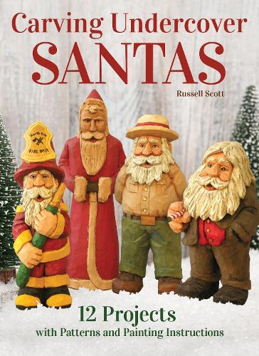 Carving Undercover Santas: 12 Projects with Patterns and Painting Instructions (Paperback)