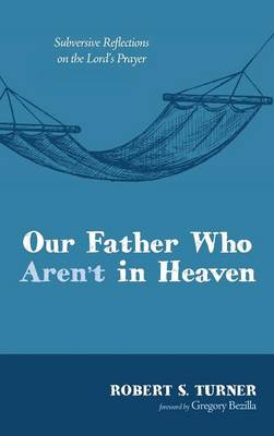 Our Father Who Aren't in Heaven (Hardback)