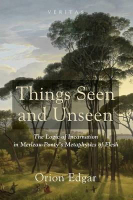 Things Seen and Unseen - Veritas 17 (Paperback)