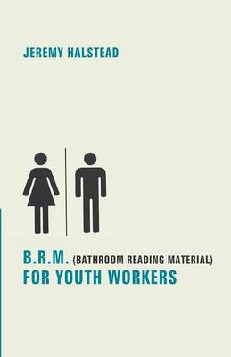 B.R.M. (Bathroom Reading Material) for Youth Workers (Paperback)