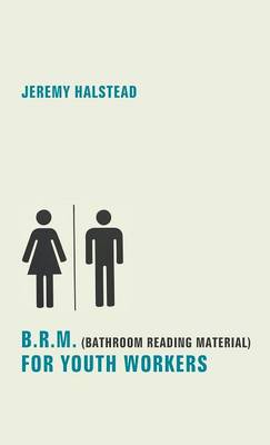 B.R.M. (Bathroom Reading Material) for Youth Workers (Hardback)