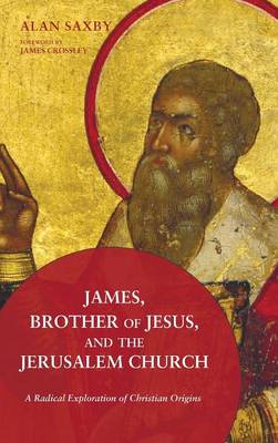 James, Brother of Jesus, and the Jerusalem Church (Hardback)
