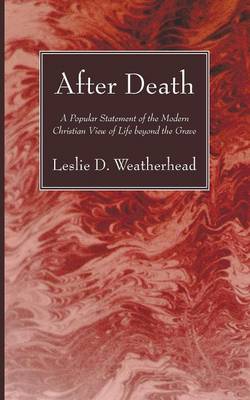 After Death: A Popular Statement of the Modern Christian View of Life Beyond the Grave (Paperback)