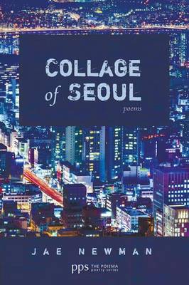 Collage of Seoul: Poems - Poiema Poetry (Paperback)