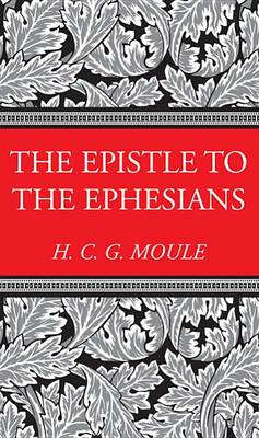The Epistle to the Ephesians - H.C.G. Moule Biblical Library (Paperback)
