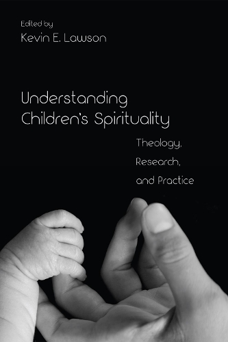 Understanding Children's Spirituality (Hardback)