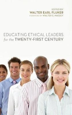 Educating Ethical Leaders for the Twenty-First Century (Hardback)