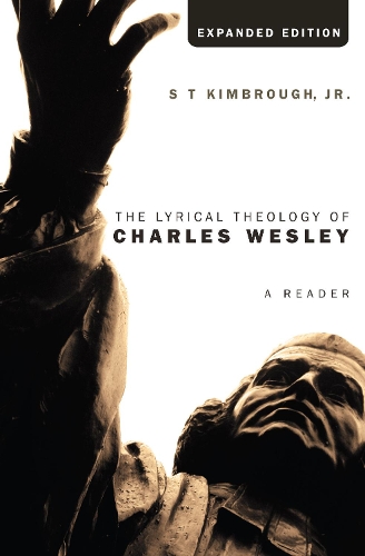 The Lyrical Theology of Charles Wesley, Expanded Edition (Hardback)