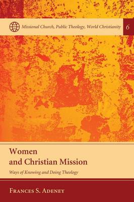 Women and Christian Mission - Missional Church, Public Theology, World Christianity 6 (Paperback)