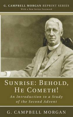 Sunrise: Behold, He Cometh! - G. Campbell Morgan Reprint (Paperback)