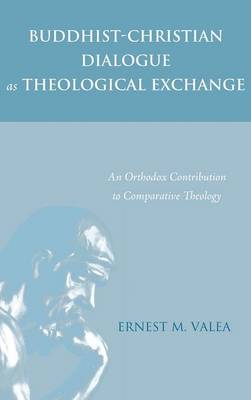 Buddhist-Christian Dialogue as Theological Exchange (Hardback)