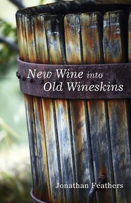 New Wine Into Old Wineskins (Paperback)
