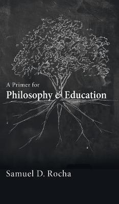 A Primer for Philosophy and Education (Hardback)