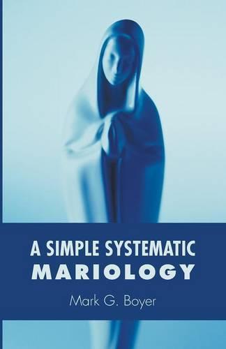 A Simple Systematic Mariology (Paperback)