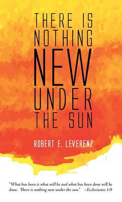 There Is Nothing New Under the Sun (Hardback)