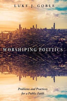 Worshiping Politics (Paperback)