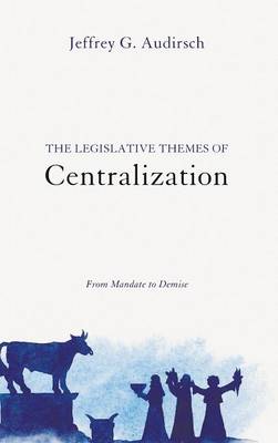 The Legislative Themes of Centralization (Hardback)