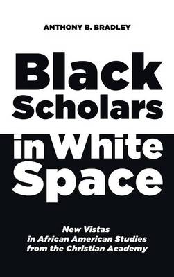 Black Scholars in White Space (Hardback)