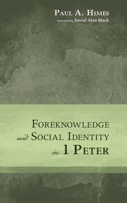 Foreknowledge and Social Identity in 1 Peter (Hardback)