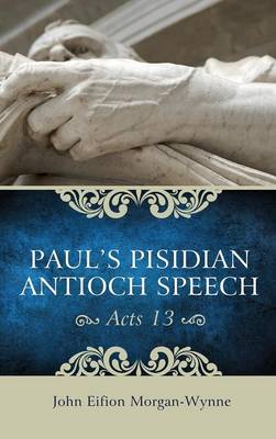 Paul's Pisidian Antioch Speech (Acts 13) (Hardback)