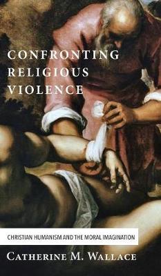 Confronting Religious Violence - Confronting Fundamentalism (Hardback)