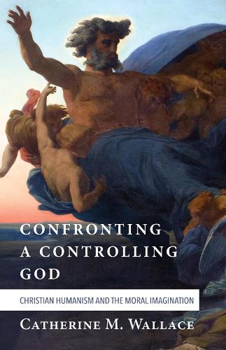 Confronting a Controlling God - Confronting Fundamentalism 7 (Hardback)