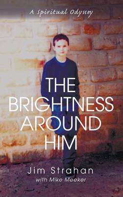 The Brightness Around Him (Hardback)
