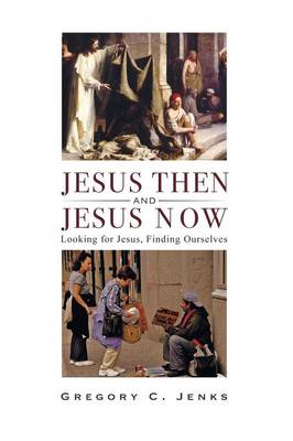 Jesus Then and Jesus Now (Paperback)