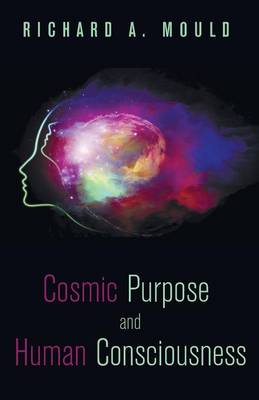Cosmic Purpose and Human Consciousness (Paperback)