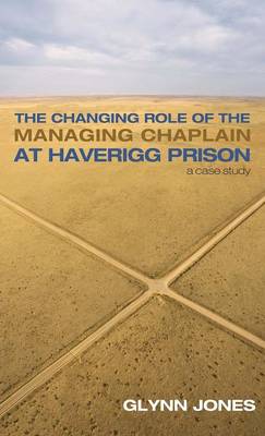 The Changing Role of the Managing Chaplain at Haverigg Prison (Hardback)
