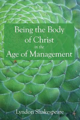 Being the Body of Christ in the Age of Management - Veritas 19 (Paperback)