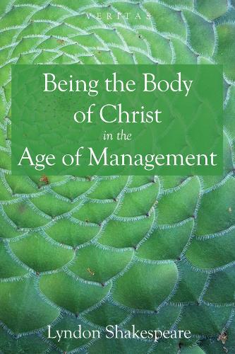 Being the Body of Christ in the Age of Management - Veritas 19 (Hardback)