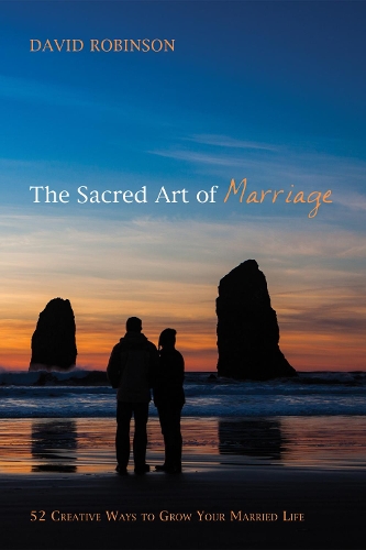 The Sacred Art of Marriage (Hardback)
