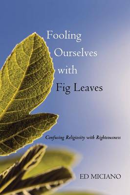 Fooling Ourselves with Fig Leaves (Paperback)