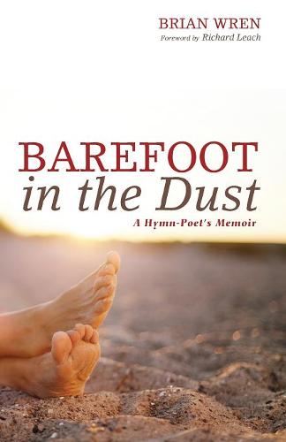Barefoot in the Dust: A Hymn-Poet's Memoir (Paperback)