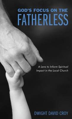 God's Focus on the Fatherless (Hardback)