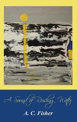 A Sound of Rushing Water (Hardback)