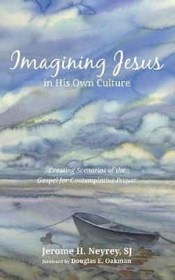 Imagining Jesus in His Own Culture (Hardback)