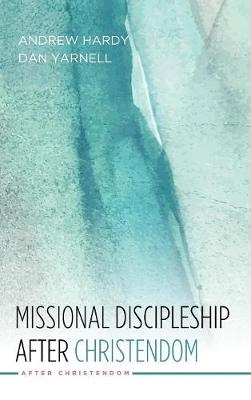 Missional Discipleship After Christendom (Hardback)