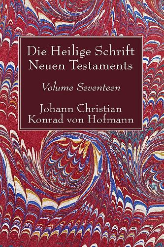Die Heilige Schrift Neuen Testaments, Volume Seventeen (Hardback)