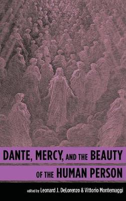 Dante, Mercy, and the Beauty of the Human Person (Hardback)