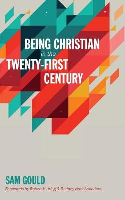 Being Christian in the Twenty-First Century (Hardback)