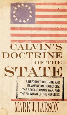 Calvin's Doctrine of the State (Hardback)
