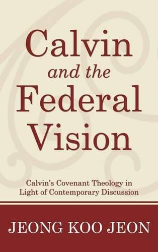 Calvin and the Federal Vision (Hardback)