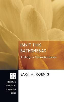 Isn't This Bathsheba? - Princeton Theological Monograph 177 (Hardback)