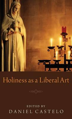 Holiness as a Liberal Art (Hardback)