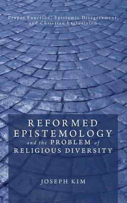 Reformed Epistemology and the Problem of Religious Diversity (Hardback)