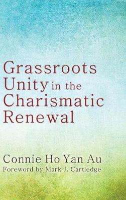 Grassroots Unity in the Charismatic Renewal (Hardback)