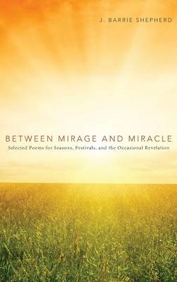 Between Mirage and Miracle (Hardback)