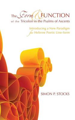 The Form and Function of the Tricolon in the Psalms of Ascents (Hardback)